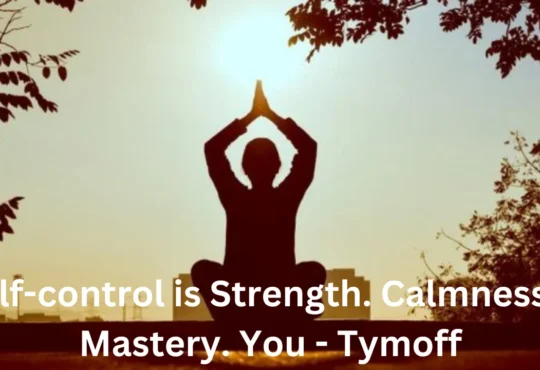 Self-control is Strength. Calmness is Mastery. You - Tymoff